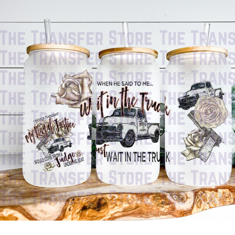 Wait in the Truck UV DTF Cup Wrap 16oz