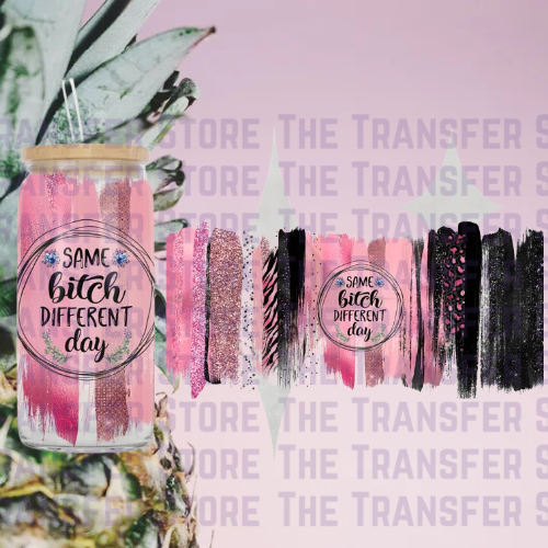 Same Bitch Different Day Pink/Black UV DTF Cup Wrap 16oz