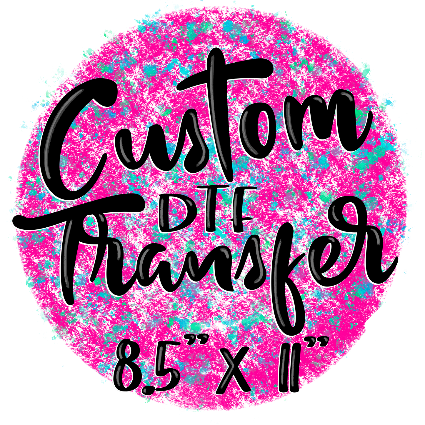 Custom Transfer (up to 8.5x11)